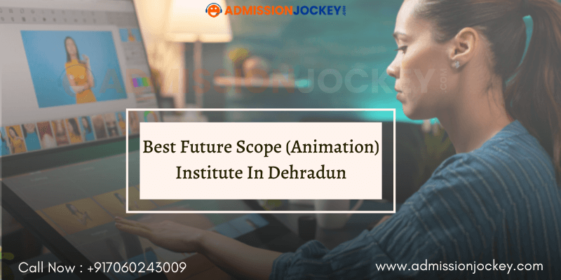Best Animation Institutes in Dehradun - Admission Jockey